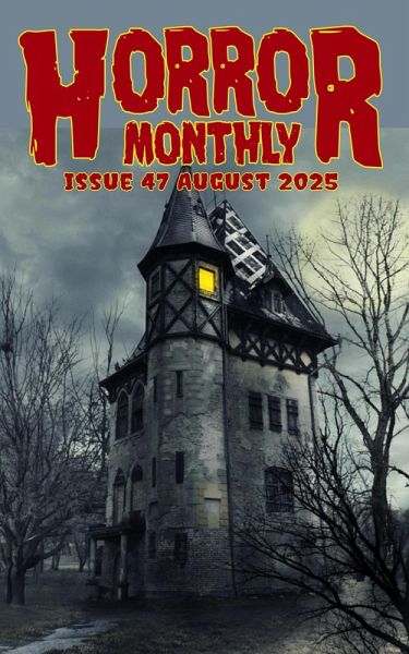 Horror Monthly Magazine #47 August 2025 (Horror Bulletin Monthly Issues, #47) (eBook, ePUB)