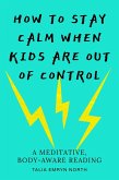 How to stay calm when kids are out of control (eBook, ePUB) How to stay calm when kids are out of control (eBook, ePUB)
