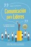 Comunicación para líderes - La cualidad clave de los líderes exitosos: Cómo dirigir y motivar a tu equipo para alcanzar eficazmente metas ambiciosas - incluye guía de éxito para conversaciones con empleados (eBook, ePUB)