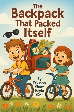 The Backpack That Packed Itself (eBook, ePUB) - Haylu, Eskinder Yimer
