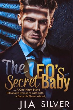 The CEO's Secret Baby : A One-Night Stand Billionaire Romance with a Baby He Never Knew About (Savage Deals: A Billionaire Contract Romance Series, #2) (eBook, ePUB) - Silver, Jia