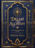 Dream Alchemy (eBook, ePUB) Dream Alchemy (eBook, ePUB)