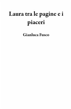 Laura tra le pagine e i piaceri (eBook, ePUB) - Fusco, Gianluca