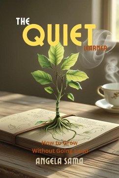 The Quiet Learner (Growth Mindset, #1) (eBook, ePUB) - Sama, Angela