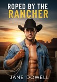 Roped by the Rancher (eBook, ePUB) Roped by the Rancher (eBook, ePUB)