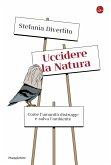 Uccidere la natura (eBook, ePUB) Uccidere la natura (eBook, ePUB)