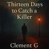 Thirteen Days to Catch a Killer (eBook,... - Bild 1