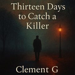 Thirteen Days to Catch a Killer (eBook, ePUB) - Clement G