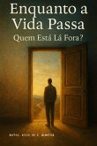 Enquanto A Vida Passa (eBook, ePUB)