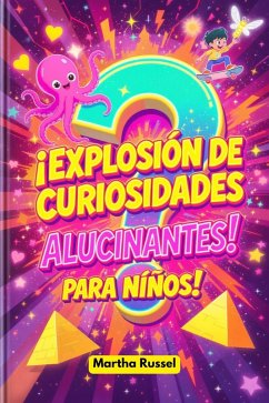 ¡Explosión de Curiosidades Alucinantes para Niños! (eBook, ePUB) - Russel, Martha