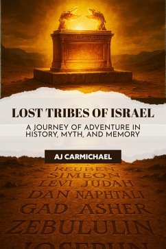 Cover Lost Tribes of Israel: A Journey of Adventure in History, Myth, and Memory (Legends of Antiquity, #5) (eBook, ePUB)