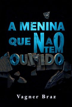 Cover A Menina Que Não Tem Ouvido (eBook, ePUB)