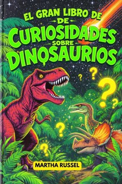Cover El Gran Libro de Curiosidades sobre Dinosaurios! (eBook, ePUB)