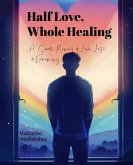 Half love, whole healing (eBook, ePUB)