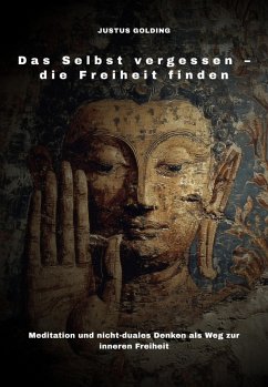 Das Selbst vergessen - die Freiheit finden (eBook, ePUB) - Golding, Justus