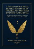 A Influência De Um Guia Didático De Ciências Da Natureza Nos Anos Finais Do Ensino Fundamental: (eBook, ePUB)