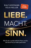 Liebe. Macht. Sinn. Liebe. Macht. Sinn.