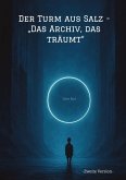 Der Turm aus Salz - "Das Archiv, das träumt" Der Turm aus Salz - "Das Archiv, das träumt"