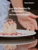 Lyon: Ein Paradies für Feinschmecker.