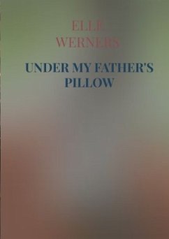 UNDER MY FATHER'S PILLOW - WERNERS, ELLE