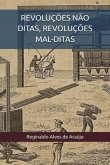 Revoluções Não Ditas, Revoluções Mal-ditas (eBook, ePUB) Revoluções Não Ditas, Revoluções Mal-ditas (eBook, ePUB)