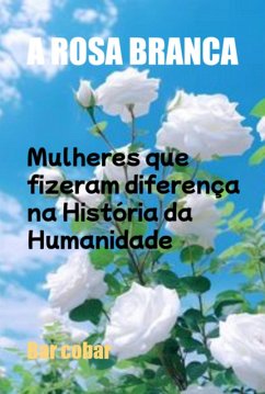 A Rosa Branca (eBook, ePUB) - Cobar, Bar