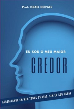 Eu Sou O Meu Maior Credor (eBook, ePUB) - Novaes, Israel
