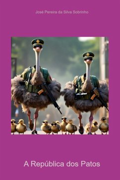 A República Dos Patos (eBook, ePUB) - Da Sobrinho, José Pereira Silva