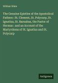The Genuine Epistles of the Apostolical Fathers : St. Clement, St. Polycarp, St. Ignatius, St. Barnabas, the Pastor of Hermas : and an Account of the Martyrdoms of St. Ignatius and St. Polycarp