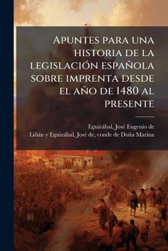 Cover Apuntes para una historia de la legislaciÃ3n española sobre imprenta desde el año de 1480 al presente
