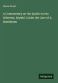 A Commentary on the Epistle to the Hebrews. Republ. Under the Care of E. Henderson