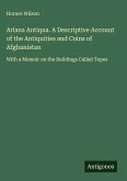 Ariana Antiqua. A Descriptive Account of the Antiquities and Coins of Afghanistan Ariana Antiqua. A Descriptive Account of the Antiquities and Coins of Afghanistan