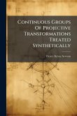 Continuous Groups Of Projective Transformations Treated Synthetically