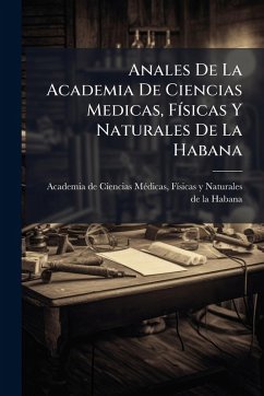 Anales De La Academia De Ciencias Medicas, FÃ-sicas Y Naturales De La Habana Cover Anales De La Academia De Ciencias Medicas, FÃ-sicas Y Naturales De La Habana