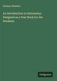 An Introduction to Astronomy: Designed as a Text Book for the Students