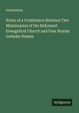 Notes of a Conference Between Two Missionaries of the Reformed Evangelical Church and Four Roman Catholic Priests