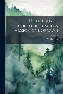 Cover Notice sur le territoire et sur la mission de l'OrÃ(c)gon