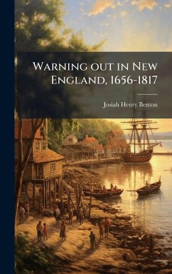 Warning out in New England, 1656-1817 - Josiah Henry Benton