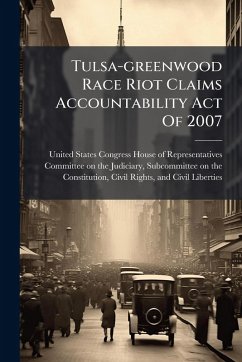 Tulsa-greenwood Race Riot Claims Accountability Act Of 2007 Cover Tulsa-greenwood Race Riot Claims Accountability Act Of 2007