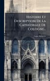 Histoire Et Description De La CathÃ(c)drale De Cologne...