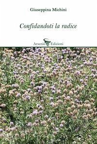 Confidandoti la radice - Michini, Giuseppina