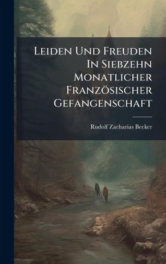 Cover Leiden Und Freuden In Siebzehn Monatlicher Französischer Gefangenschaft