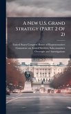 A New U.S. Grand Strategy (PART 2 Of 2) A New U.S. Grand Strategy (PART 2 Of 2)