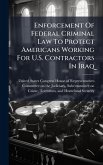 Enforcement Of Federal Criminal Law To Protect Americans Working For U.S. Contractors In Iraq Enforcement Of Federal Criminal Law To Protect Americans Working For U.S. Contractors In Iraq
