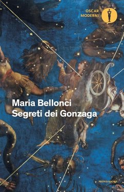 I segreti dei Gonzaga - Bellonci, Maria
