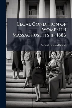 Legal Condition of Women in Massachusetts in 1886 - Sewall, Samuel Edmund