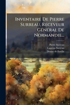 Cover Inventaire De Pierre Surreau, Receveur GÃ(c)nÃ(c)ral De Normandie...