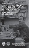 Gian Carlo Fusco: il giornalista affabulatore. Storia di un irregolare del giornalismo