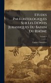 Etudes PalÃ(c)ontologiques Sur Les DÃ(c)pÃ´ts Jurassiques Du Bassin Du RhÃ´ne