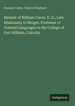Cover Memoir of William Carey, D. D., Late Missionary to Bengal, Professor of Oriental Languages in the College of Fort William, Calculta